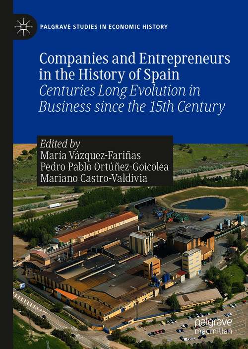 Book cover of Companies and Entrepreneurs in the History of Spain: Centuries Long Evolution in Business since the 15th century (1st ed. 2021) (Palgrave Studies in Economic History)