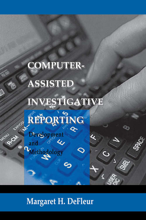 Book cover of Computer-assisted Investigative Reporting: Development and Methodology