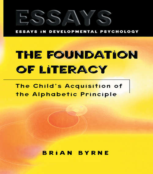 Book cover of The Foundation of Literacy: The Child's Acquisition of the Alphabetic Principle (Essays in Developmental Psychology)