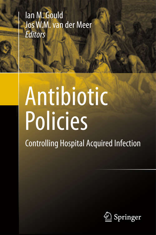 Book cover of Antibiotic Policies: Controlling Hospital Acquired Infection (2012)