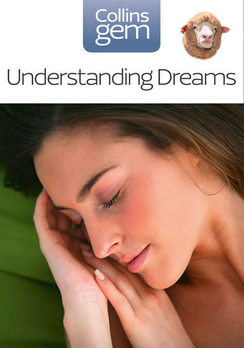 Book cover of Understanding Dreams: Unlock The Secrets And Meanings Of Your Dreams (ePub edition) (Collins Gem)