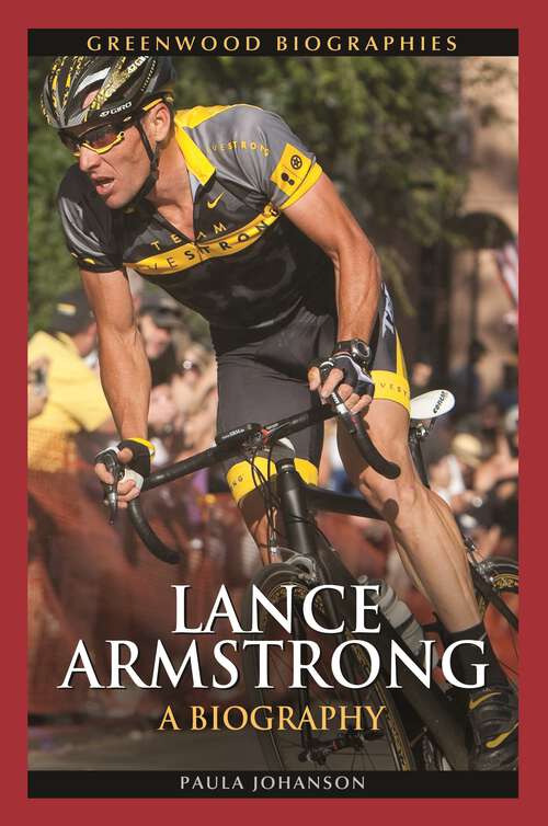 Book cover of Lance Armstrong: A Biography (Greenwood Biographies)