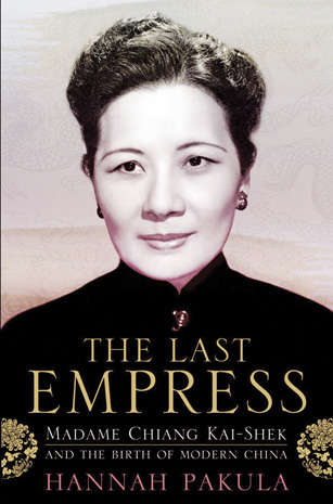 Book cover of The Last Empress: Madame Chiang Kai-Shek and the Birth of Modern China