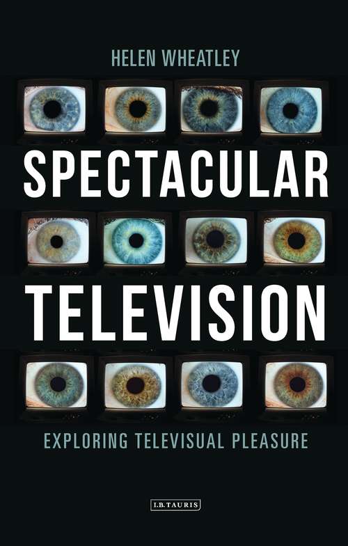 Book cover of Spectacular Television: Exploring Televisual Pleasure