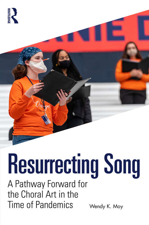 Book cover of Resurrecting Song: A Pathway Forward for the Choral Art in the Time of Pandemics