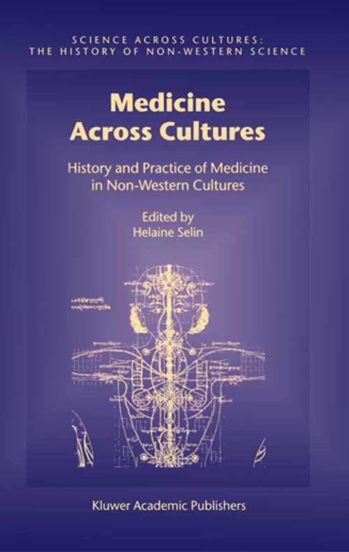 Book cover of Medicine Across Cultures: History and Practice of Medicine in Non-Western Cultures (2003) (Science Across Cultures: The History of Non-Western Science #3)