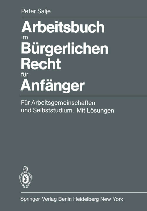 Book cover of Arbeitsbuch im Bürgerlichen Recht für Anfänger: Für Arbeitsgemeinschaften und Selbststudium. Mit Lösungen (1982)