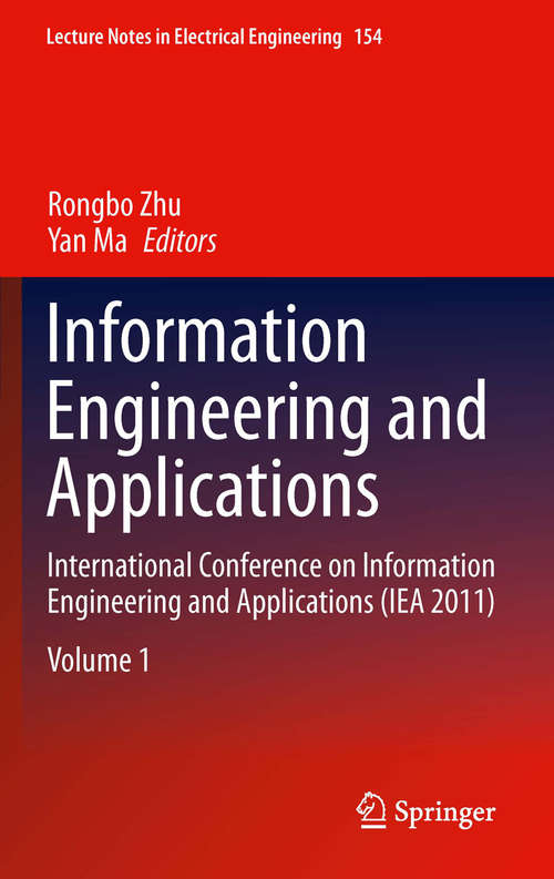 Book cover of Information Engineering and Applications: International Conference on Information Engineering and Applications (IEA 2011) (2012) (Lecture Notes in Electrical Engineering #154)