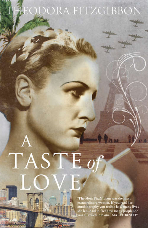 Book cover of A Taste of Love – The Memoirs of Bohemian Irish Food Writer Theodora FitzGibbon: Adventures in Food, Culture and Love
