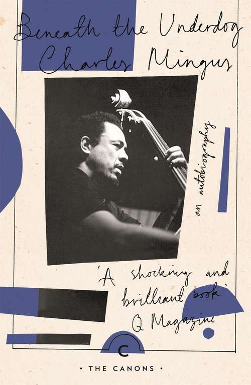 Book cover of Beneath The Underdog: His World As Composed By Mingus (3) (Canons #7)