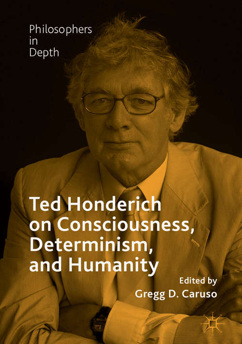 Book cover of Ted Honderich on Consciousness, Determinism, and Humanity