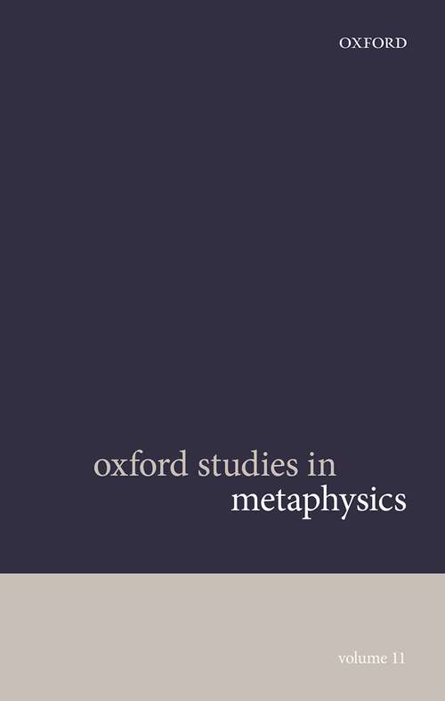 Book cover of Oxford Studies in Metaphysics Volume 11 (Oxford Studies in Metaphysics #11)
