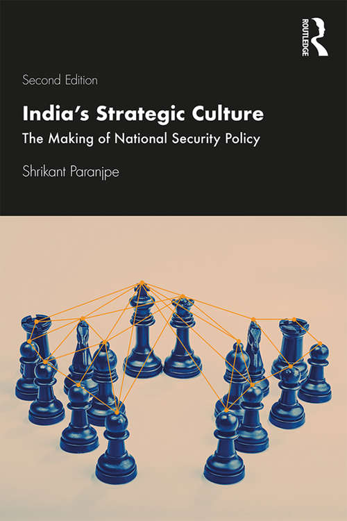 Book cover of India’s Strategic Culture: The Making of National Security Policy (2)
