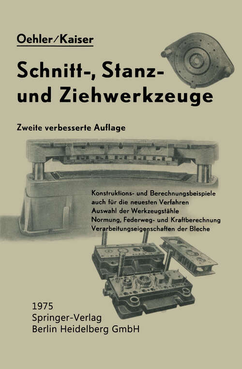 Book cover of Schnitt-, Stanz- und Ƶiehwerkzeuge: Unter besonderer Berücksichtigung der neuesten Verfahren und der Werkzeugstähle mit zahlreichen Konstruktions und Berechnungsbeispielen (2. Aufl. 1954)
