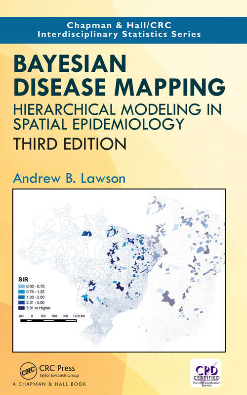 Book cover of Bayesian Disease Mapping: Hierarchical Modeling in Spatial Epidemiology, Third Edition (3) (Chapman & Hall/CRC Interdisciplinary Statistics #32)