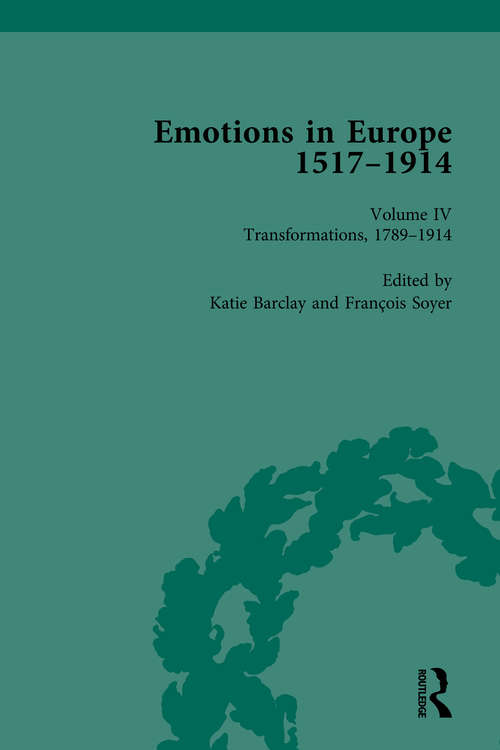 Book cover of Emotions in Europe, 1517-1914: Volume IV: Transformations, 1789-1914