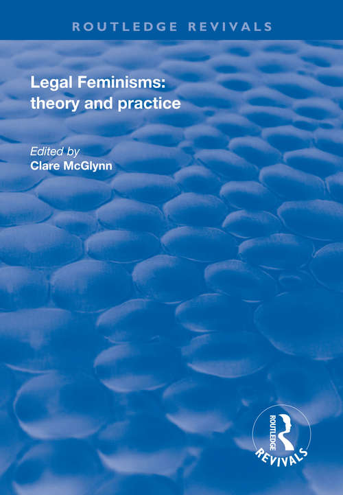 Book cover of Legal Feminisms: Theory and Practice (Routledge Revivals)