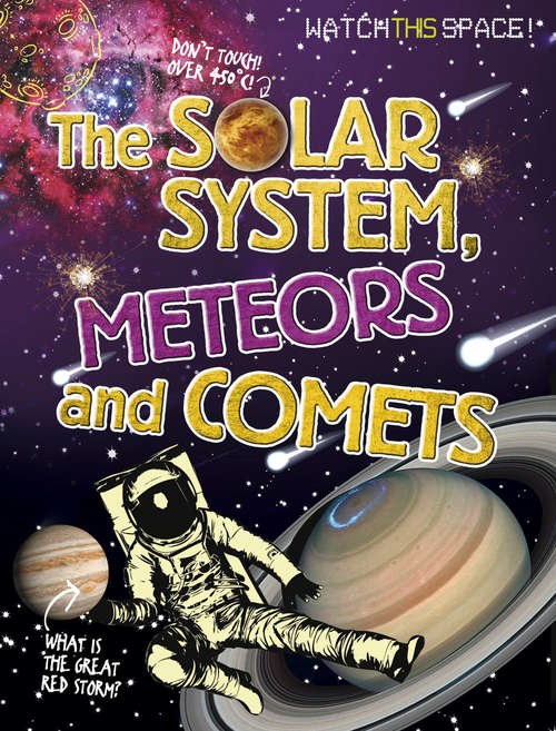 Book cover of The Solar System, Meteors and Comets: The Solar System Meteors And Comets (Watch This Space)