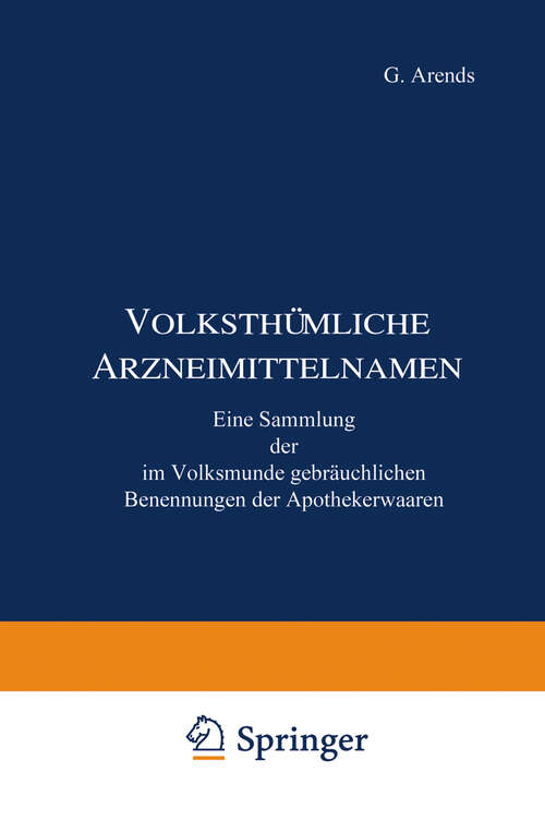 Book cover of Volksthümliche Arzneimittelnamen: Eine Sammlung der im Volksmunde gebräuchlichen Benennungen der Apothekerwaaren (1902)