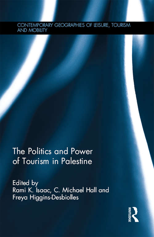 Book cover of The Politics and Power of Tourism in Palestine (Contemporary Geographies of Leisure, Tourism and Mobility)