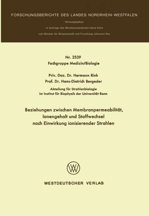 Book cover of Beziehungen zwischen Membranpermeabilität, Ionengehalt und Stoffwechsel nach Einwirkung ionisierender Strahlen (1976) (Forschungsberichte des Landes Nordrhein-Westfalen #2539)