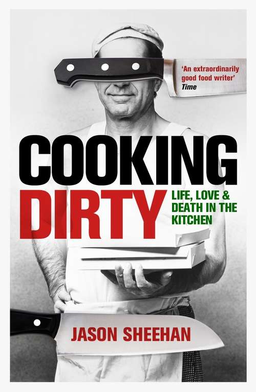 Book cover of Cooking Dirty: Life, Love and Death in the Kitchen (Main)