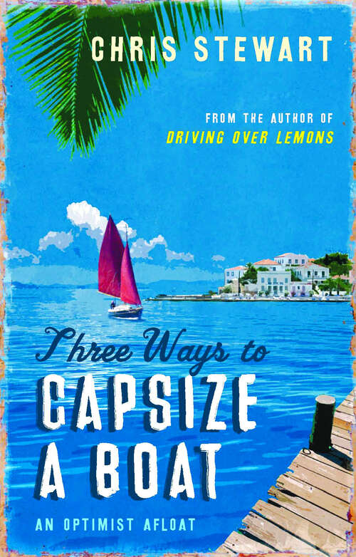 Book cover of Three Ways to Capsize a Boat: An optimist afloat