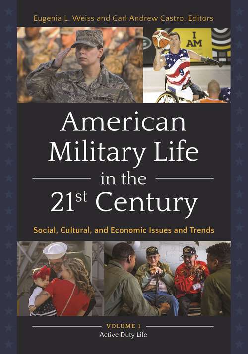 Book cover of American Military Life in the 21st Century [2 volumes]: Social, Cultural, and Economic Issues and Trends [2 volumes]