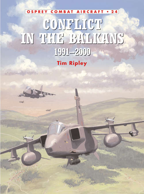 Book cover of Conflict in the Balkans 1991–2000 (Combat Aircraft #24)