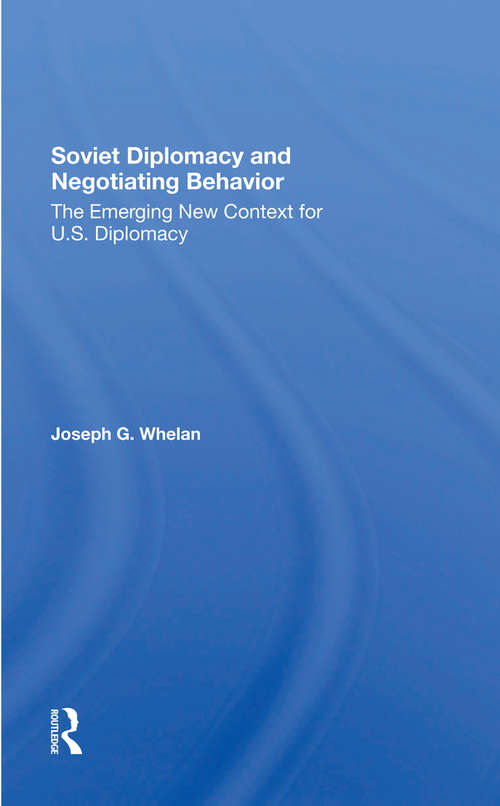 Book cover of Soviet Diplomacy And Negotiating Behavior: The Emerging New Context For U.s. Diplomacy