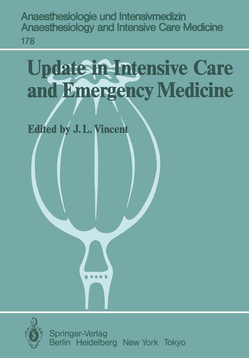 Book cover of Update in Intensive Care and Emergency Medicine: Proceedings of the 5th International Symposium on Intensive Care and Emergency Medicine Brussels, Belgium, March 26–29, 1985 (1985) (Anaesthesiologie und Intensivmedizin   Anaesthesiology and Intensive Care Medicine #178)