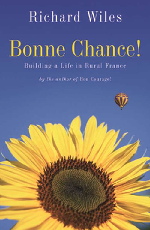 Book cover of Bonne Chance!: Building a Life in Rural France