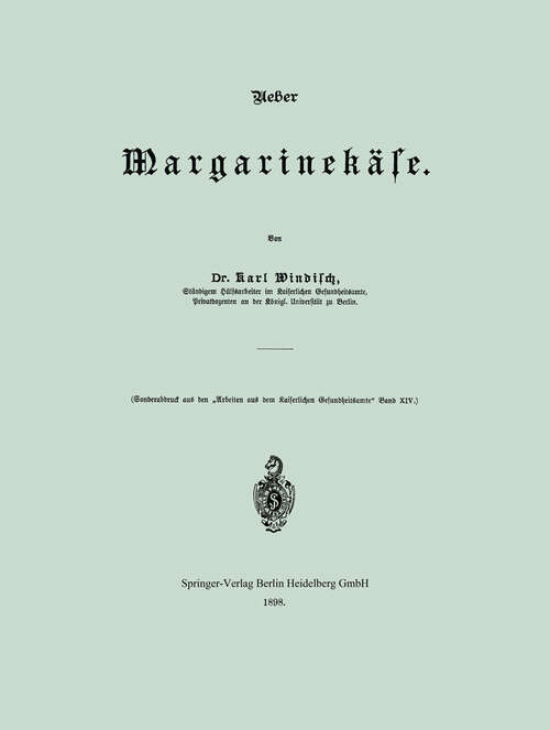 Book cover of Ueber Margarinekäse (1898) (Arbeiten aus dem Kaiserlichen Gesundheitsamte: XIV)