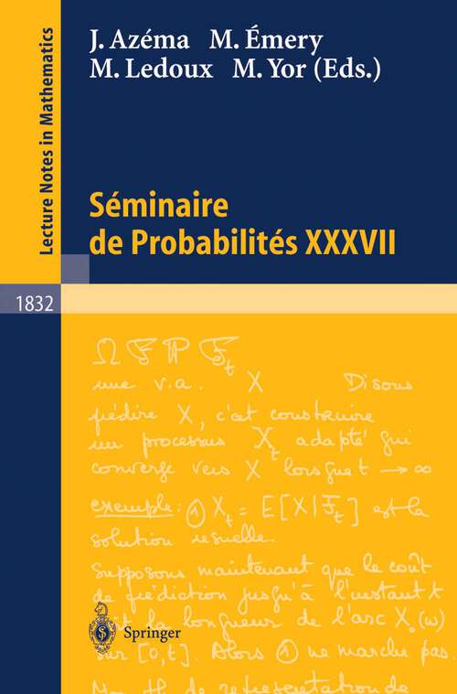 Book cover of Séminaire de Probabilités XXXVII (2003) (Lecture Notes in Mathematics #1832)