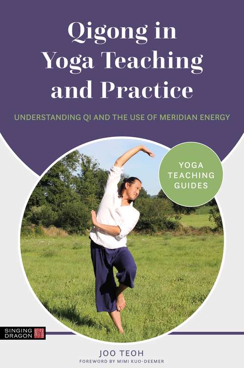 Book cover of Qigong in Yoga Teaching and Practice: Understanding Qi and the Use of Meridian Energy (Yoga Teaching Guides)
