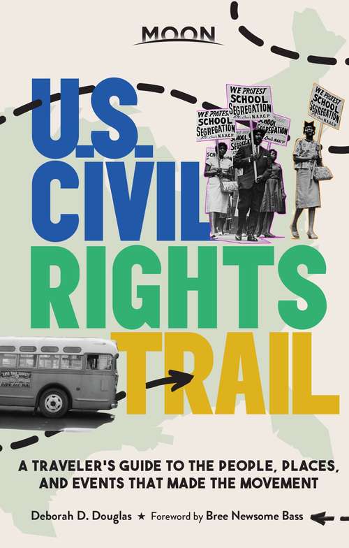Book cover of Moon U.S. Civil Rights Trail: A Traveler's Guide to the People, Places, and Events that Made the Movement (Travel Guide)