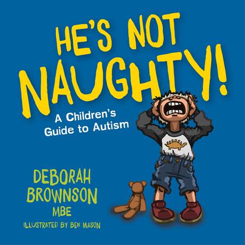 Book cover of He’s Not Naughty!: A Children’s Guide to Autism