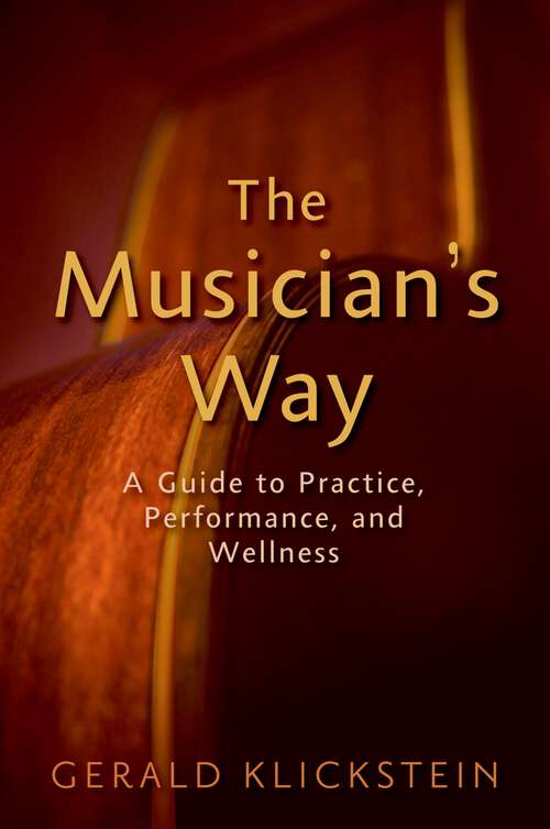 Book cover of The Musician's Way: A Guide to Practice, Performance, and Wellness