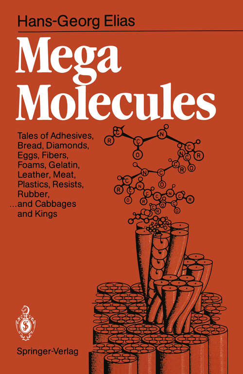 Book cover of Mega Molecules: Tales of Adhesives, Bread, Diamonds, Eggs, Fibers, Foams, Gelatin, Leather, Meat, Plastics, Resists, Rubber, ... and Cabbages and Kings (1987)