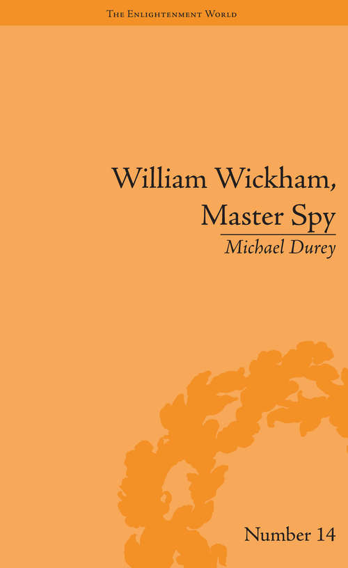 Book cover of William Wickham, Master Spy: The Secret War Against the French Revolution (The Enlightenment World)