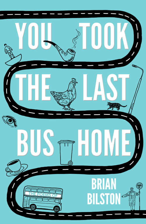 Book cover of You Took the Last Bus Home: The Poems of Brian Bilston