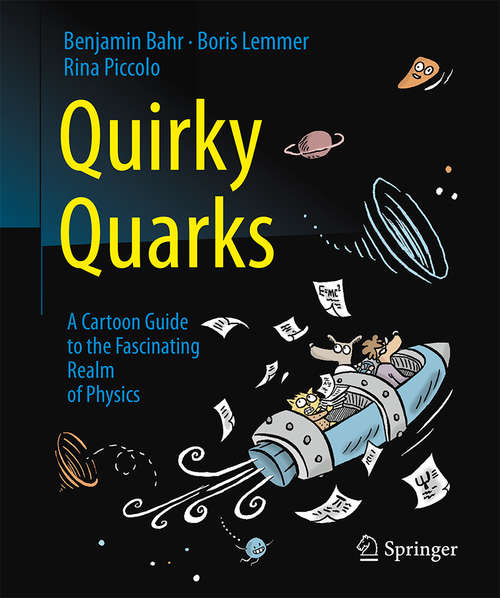 Book cover of Quirky Quarks: A Cartoon Guide to the Fascinating Realm of Physics (1st ed. 2016)