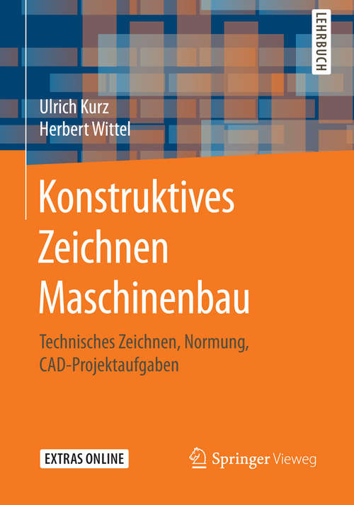 Book cover of Konstruktives Zeichnen Maschinenbau: Technisches Zeichnen, Normung, CAD-Projektaufgaben
