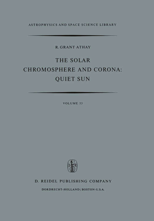 Book cover of The Solar Chromosphere and Corona: Quiet Sun (1976) (Astrophysics and Space Science Library #53)