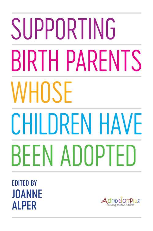 Book cover of Supporting Birth Parents Whose Children Have Been Adopted