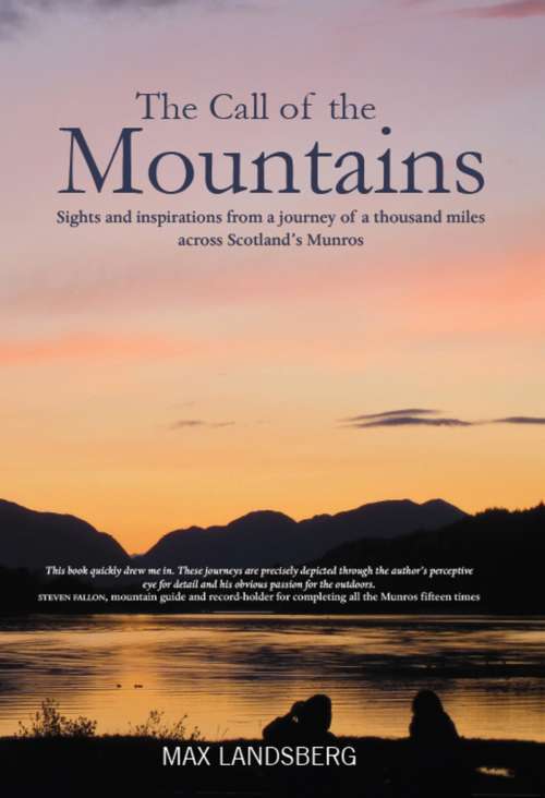 Book cover of The Call of the Mountains: Sights and Inspirations from a journey of a thousad miles across Scotland's Munro ranges