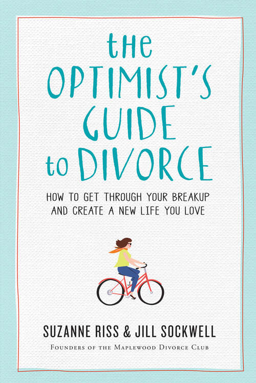 Book cover of The Optimist's Guide to Divorce: How to Get Through Your Breakup and Create a New Life You Love