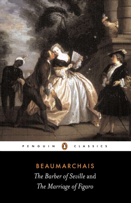 Book cover of The Barber of Seville and The Marriage of Figaro: The Barber Of Seville, The Marriage Of Figaro, And The Guilty Mother (Penguin Classics Series)