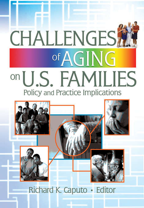 Book cover of Challenges of Aging on U.S. Families: Policy and Practice Implications
