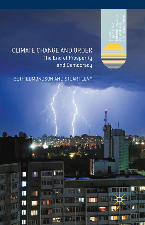 Book cover of Climate Change and Order: The End of Prosperity and Democracy (2013) (Energy, Climate and the Environment)